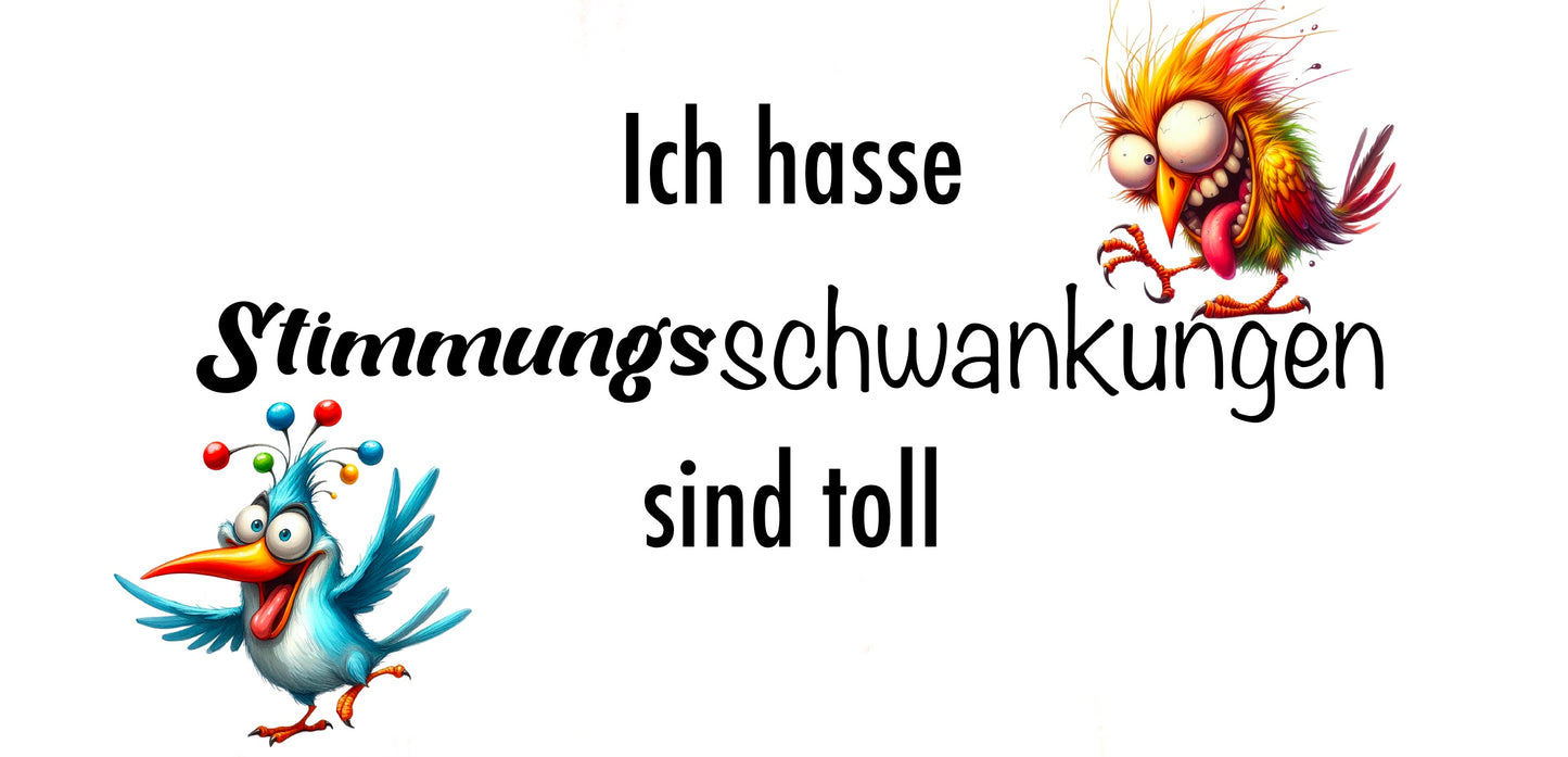 😄 Lustige Tasse mit Spruch „Ich hasse Stimmungsschwankungen – sind toll“ 🐦