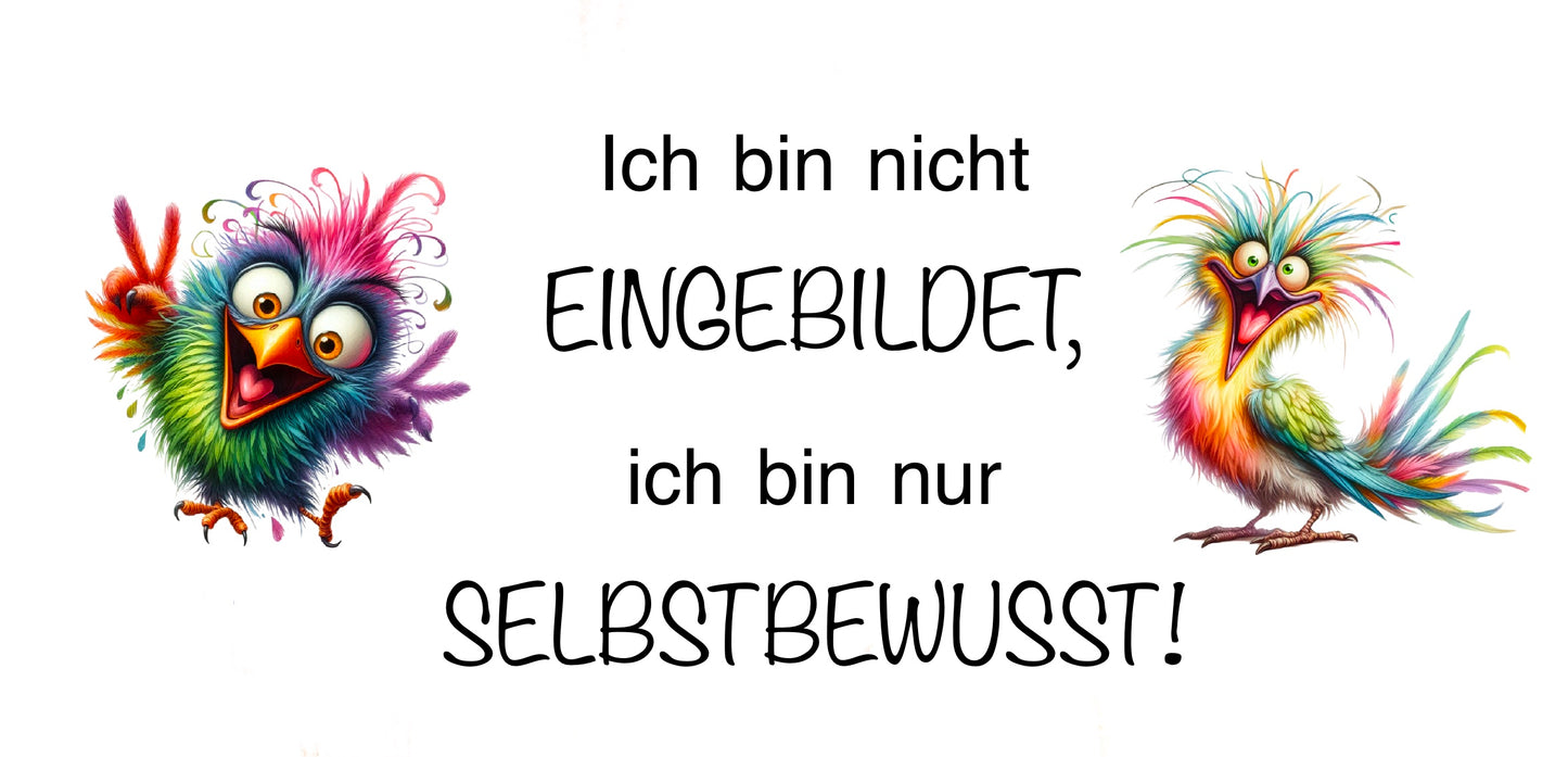 Lustige Tasse „Ich bin nicht eingebildet – ich bin nur selbstbewusst“ – Humorvolle Geschenkidee – Bunte Vogel-Spruchtasse –