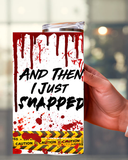 Halloween Tumbler „And Then I Just Snapped“ – Stylischer Thermobecher für heiße und kalte Getränke